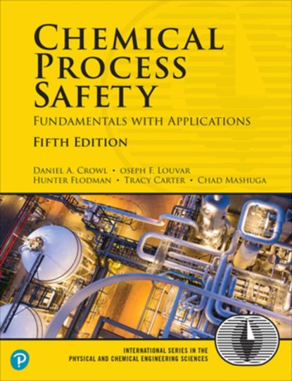 Chemical Process Safety, Daniel Crowl ; Joseph Louvar ; Hunter Flodman ; Tracy Carter - Paperback - 9780135319086