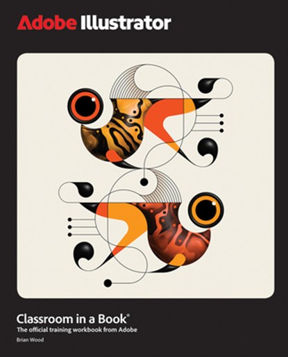 Adobe Illustrator Classroom in a Book 2025 Release, Brian Wood - Paperback - 9780135376843