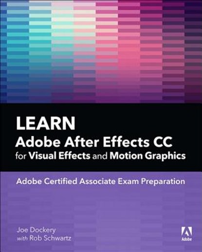 Learn Adobe After Effects CC for Visual Effects and Motion Graphics, Joe Dockery ; Conrad Chavez - Paperback - 9780135426036