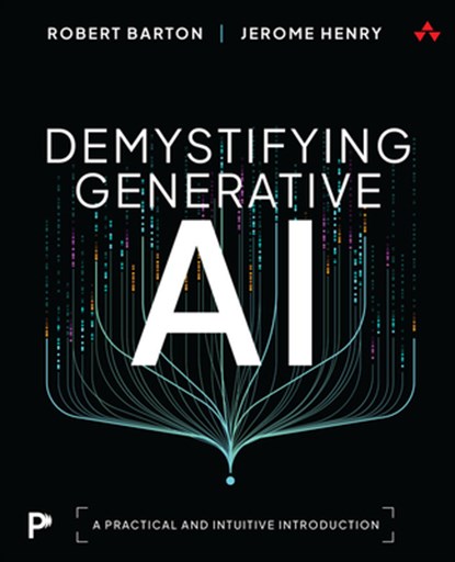 Demystifying Generative AI, Jerome Henry ; Robert Barton - Paperback - 9780135429419