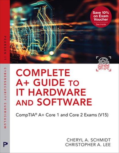 Complete A+ Guide to IT Hardware and Software, Cheryl Schmidt ; Christopher Lee - Paperback - 9780135439777