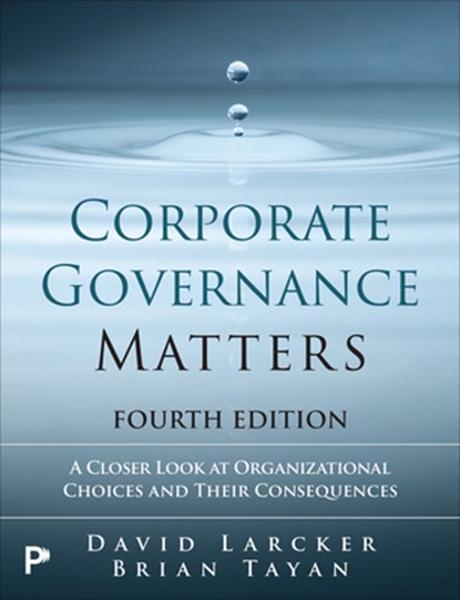 Corporate Governance Matters 4th edition, David Larcker ; Brian Tayan - Paperback - 9780135463109