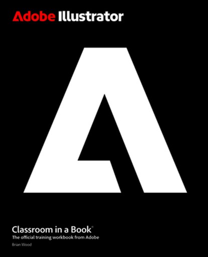 Adobe Illustrator Classroom in a Book 2026 Release, Brian Wood - Paperback - 9780135496107