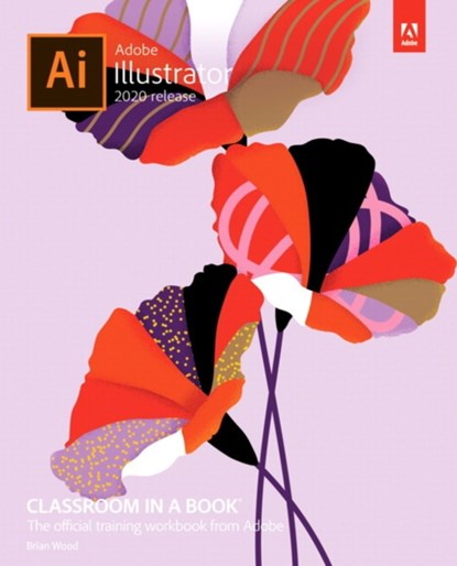 Adobe Illustrator Classroom in a Book (2020 release), Brian Wood - Paperback - 9780136412670