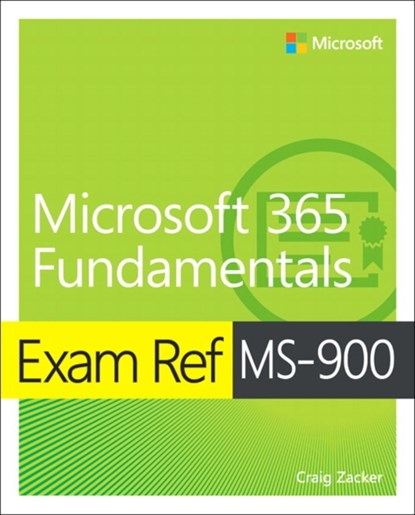 Exam Ref MS-900 Microsoft 365 Fundamentals, Craig Zacker - Paperback - 9780136484875