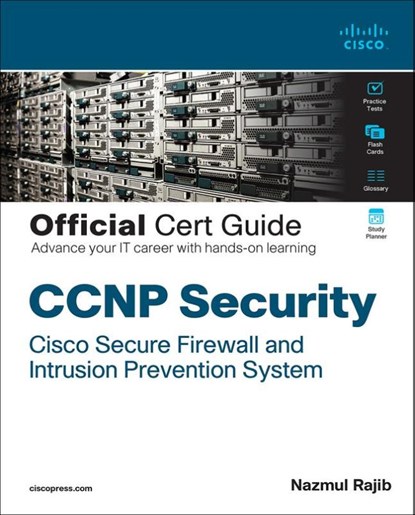 CCNP Security Cisco Secure Firewall and Intrusion Prevention System Official Cert Guide, Nazmul Rajib - Paperback - 9780136589709
