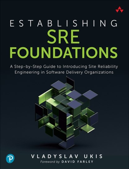Establishing SRE Foundations, Vladyslav Ukis - Paperback - 9780137424603