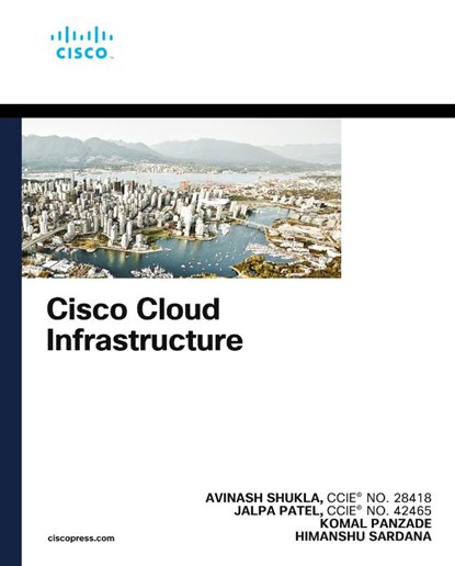 Cisco Cloud Infrastructure, Avinash Shukla ; Jalpa Patel ; Komal Panzade ; Himanshu Sardana - Paperback - 9780137690121
