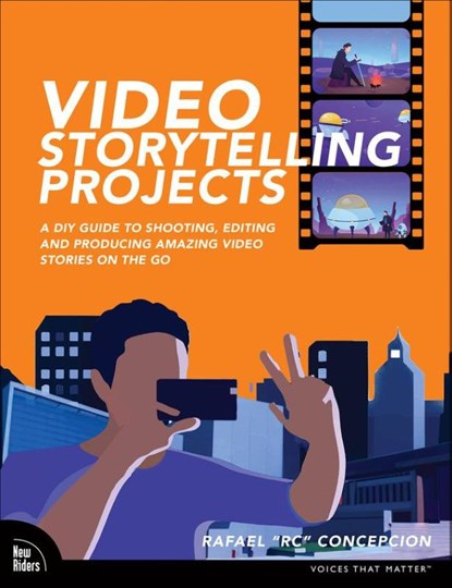 Video Storytelling Projects, Rafael Concepcion - Paperback - 9780137690718