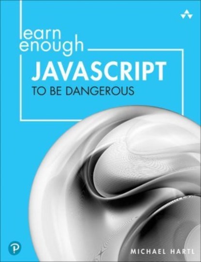 Learn Enough JavaScript to Be Dangerous, Michael Hartl - Paperback - 9780137843749