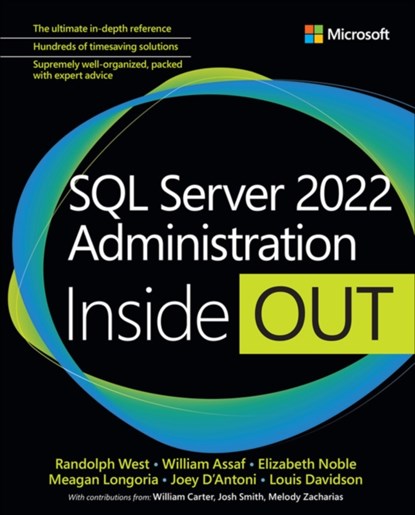 SQL Server 2022 Administration Inside Out, Randolph West ; William Assaf ; Elizabeth Noble ; Meagan Longoria ; Joseph D'Antoni ; Louis Davidson - Paperback - 9780137899883
