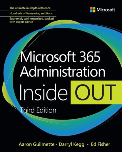Microsoft 365 Administration Inside Out, Aaron Guilmette ; Darryl Kegg ; Ed Fisher - Paperback - 9780137908851