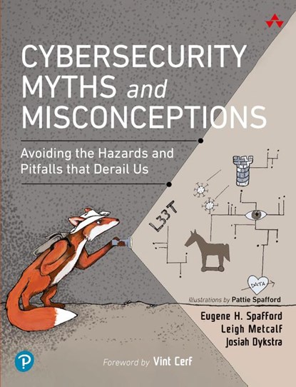 Cybersecurity Myths and Misconceptions, Eugene Spafford ; Leigh Metcalf ; Josiah Dykstra - Paperback - 9780137929238