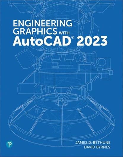 Engineering Graphics with AutoCAD 2023, Jim Bethune ; David Byrnes - Paperback - 9780137929993