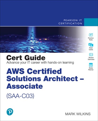 AWS Certified Solutions Architect - Associate (Saa-C03) Cert Guide, Mark Wilkins - Paperback - 9780137941582