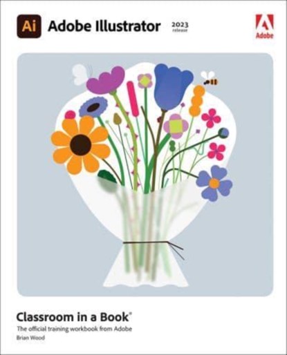 Adobe Illustrator Classroom in a Book (2023 release), Brian Wood - Paperback - 9780137967179