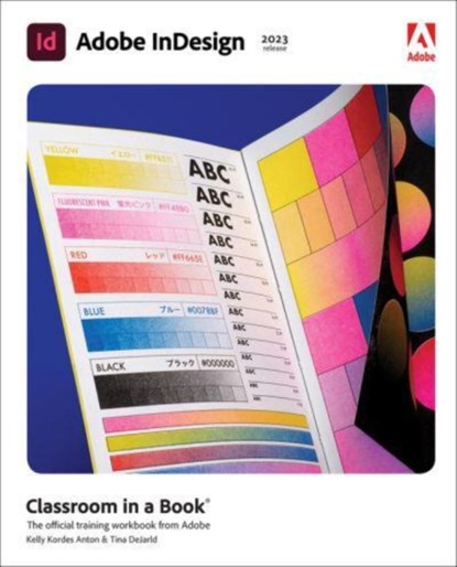 Adobe InDesign Classroom in a Book (2023 release), Kelly Anton ; Tina DeJarld - Paperback - 9780137967445