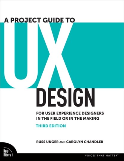 A Project Guide to UX Design, Russ Unger ; Carolyn Chandler - Paperback - 9780138188221