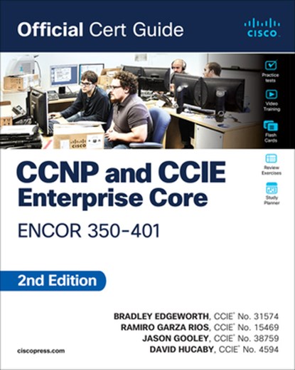 CCNP and CCIE Enterprise Core ENCOR 350-401 Official Cert Guide, Brad Edgeworth ; Ramiro Garza Rios ; Jason Gooley ; David Hucaby - Paperback - 9780138216764