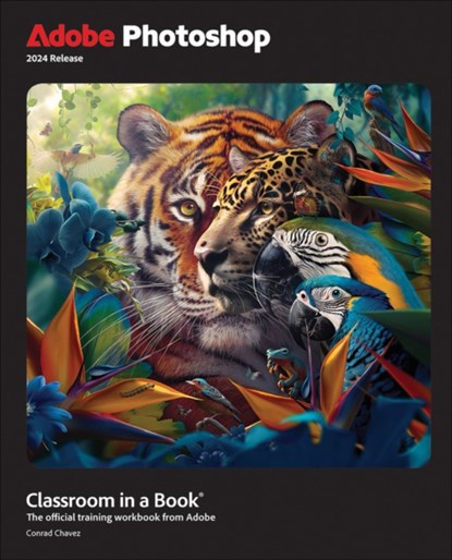 Adobe Photoshop Classroom in a Book 2024 Release, Conrad Chavez - Paperback - 9780138262525