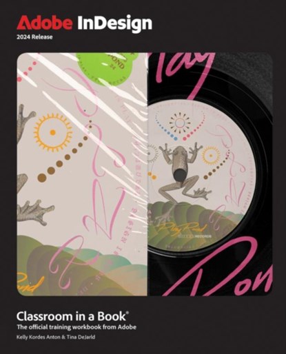 Adobe InDesign Classroom in a Book 2024 Release, Kelly Anton ; Tina DeJarld - Paperback - 9780138263911