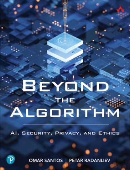 Beyond the Algorithm, Omar Santos ; Petar Radanliev - Paperback - 9780138268459