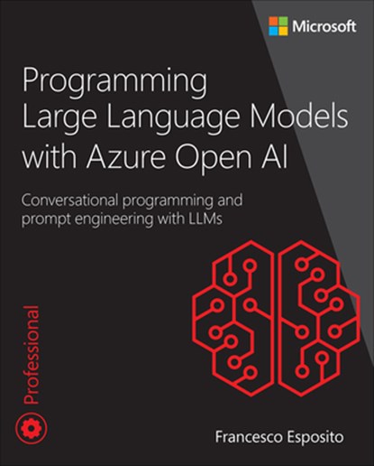 Programming Large Language Models with Azure Open AI, Francesco Esposito - Paperback - 9780138280376