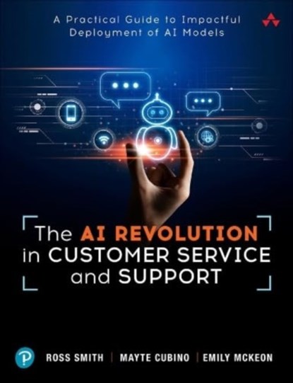The AI Revolution in Customer Service and Support, Ross Smith ; Mayte Cubino ; Emily McKeon - Paperback - 9780138286507