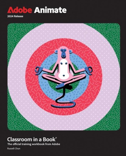 Adobe Animate Classroom in a Book 2024 Release, Russell Chun - Paperback - 9780138317713