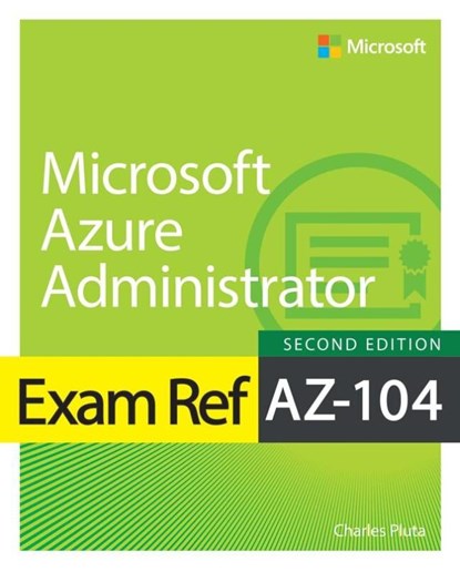 Exam Ref AZ-104 Microsoft Azure Administrator, Charles Pluta - Paperback - 9780138345938
