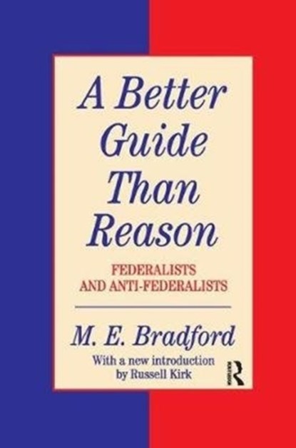 A Better Guide Than Reason, M.E. Bradford - Paperback - 9780138736880