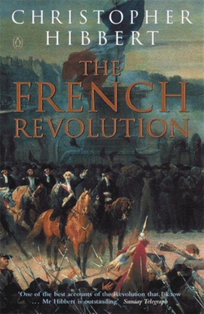 The French Revolution, Christopher Hibbert - Paperback - 9780140049459