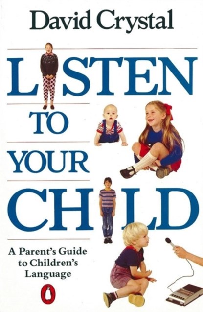 Listen to Your Child, David Crystal - Paperback - 9780140110159