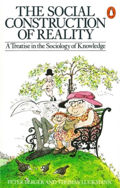 The Social Construction of Reality, Peter L. Berger ; Thomas Luckmann - Paperback - 9780140135480
