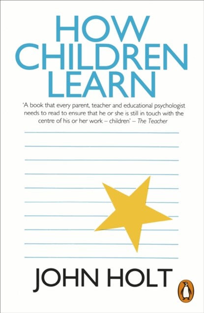 How Children Learn, John Holt - Paperback - 9780140136005