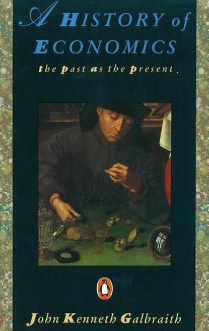A History of Economics, John Kenneth Galbraith - Paperback - 9780140153958