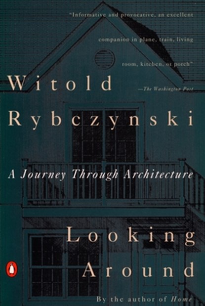 Looking Around, Witold Rybczynski - Paperback - 9780140168891