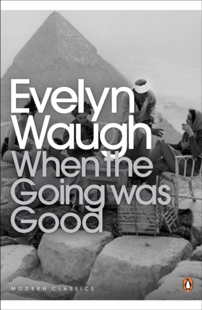 When the Going Was Good, Evelyn Waugh - Paperback - 9780140182538
