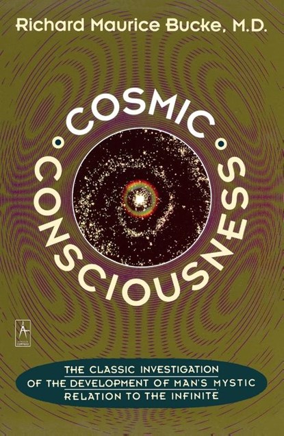 Cosmic Consciousness, Richard Maurice Bucke - Paperback - 9780140193374