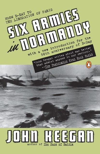 Six Armies in Normandy, John Keegan - Paperback - 9780140235425