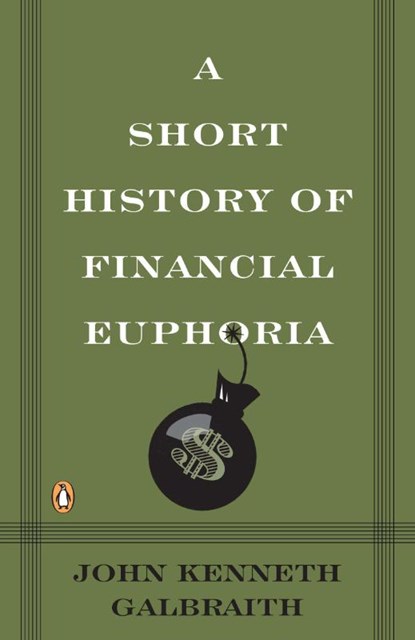 A Short History of Financial Euphoria, John Kenneth Galbraith - Paperback - 9780140238563