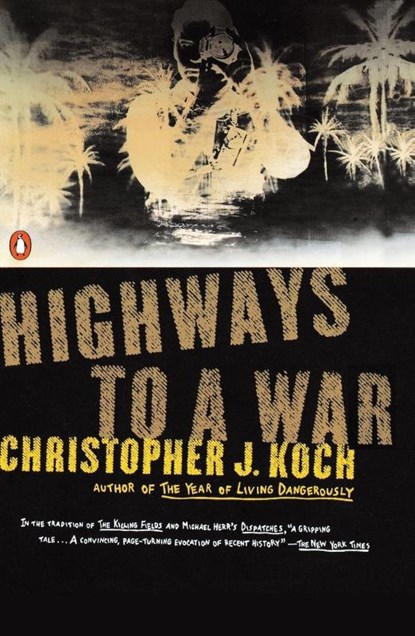 Highways to a War, Christopher J. Koch - Paperback - 9780140247572