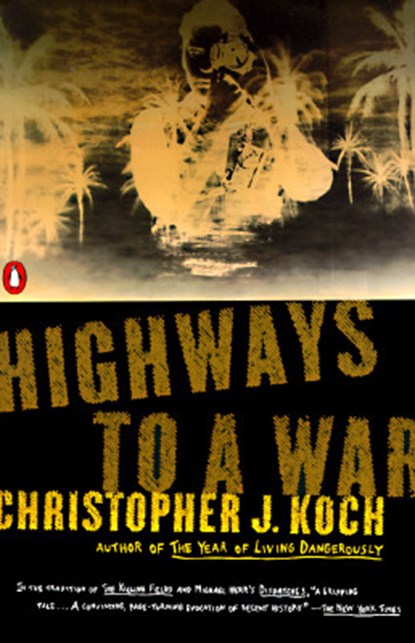 Highways to a War, Christopher J. Koch - Paperback - 9780140247572