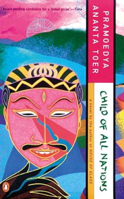 Child of All Nations, Pramoedya Ananta Toer - Paperback - 9780140256338