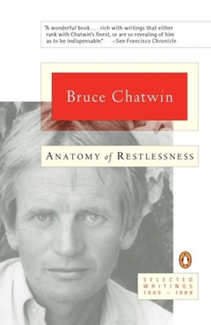 Anatomy of Restlessness, Bruce Chatwin - Paperback - 9780140256987