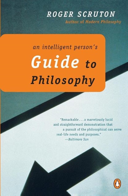 An Intelligent Person's Guide to Philosophy, Roger Scruton - Paperback - 9780140275162