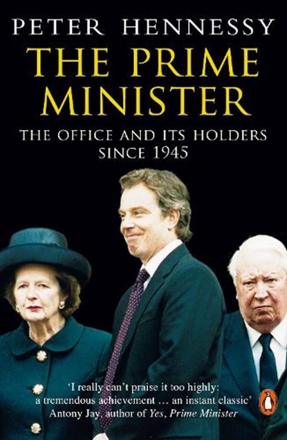 The Prime Minister, Peter Hennessy - Paperback - 9780140283938