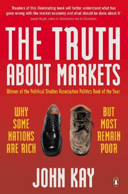 The Truth About Markets, John Kay - Paperback - 9780140296723