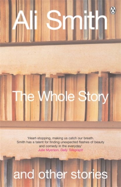 The Whole Story and Other Stories, Ali Smith - Paperback - 9780140296808