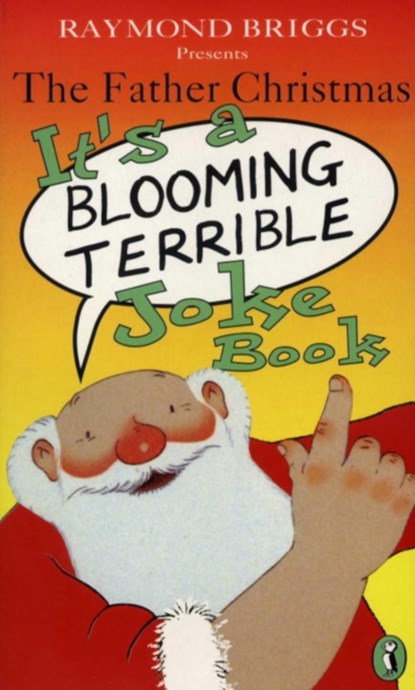 The Father Christmas it's a Bloomin' Terrible Joke Book, Raymond Briggs - Paperback - 9780140373547